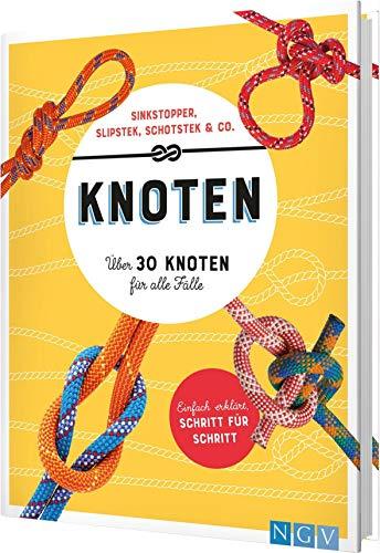 Knoten. Über 30 Knoten für alle Fälle: Sinkstopper, Slipstek, Schotstek & Co.