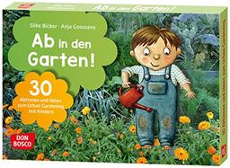 Ab in den Garten!: Bildkarten mit Gartenprojekten für alle Jahreszeiten. Gartenideen, Rezepte und Experimente für Kita-Gruppen & Naturpädagogik ... und Umweltpädagogik in Kita und Grundschule)