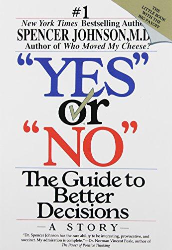 Yes or No: The Guide to Better Decisions: A Story