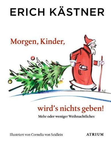 Morgen, Kinder, wird's nichts geben: Mehr oder weniger Weihnachtliches