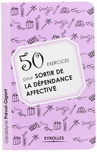 50 exercices pour sortir de la dépendance affective