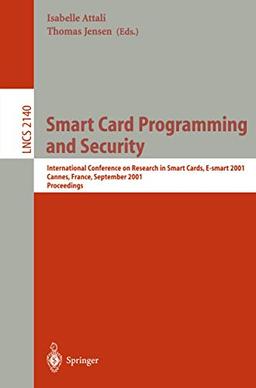 Smart Card Programming and Security: International Conference on Research in Smart Cards, E-smart 2001, Cannes, France, September 19-21, 2001. ... Notes in Computer Science, 2140, Band 2140)