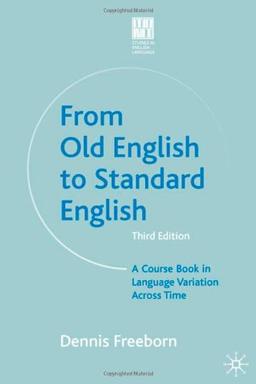 From Old English to Standard English: A Course Book in Language Variations Across Time (Studies in English Language)