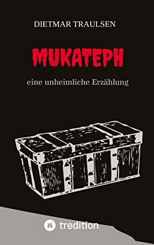 Mukateph: eine unheimliche Erzählung