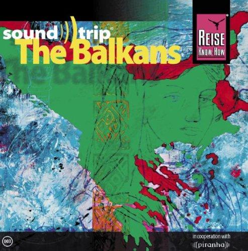 Reise Know-How SoundTrip The Balkans: Musik-CD: 15 Titel