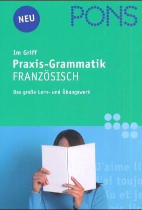 Französische Grammatik im Griff. Das Wichtigste zum Üben und Nachschlagen