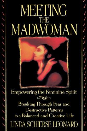 Meeting the Madwoman: Empowering the Feminine Spirit