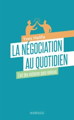 La négociation au quotidien : l'art des victoires sans vaincus