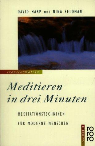 Meditieren in drei Minuten. Meditationstechniken für moderne Menschen