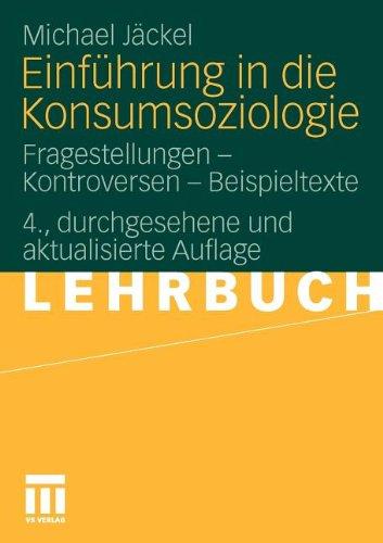 Einführung in die Konsumsoziologie: Fragestellungen - Kontroversen - Beispieltexte