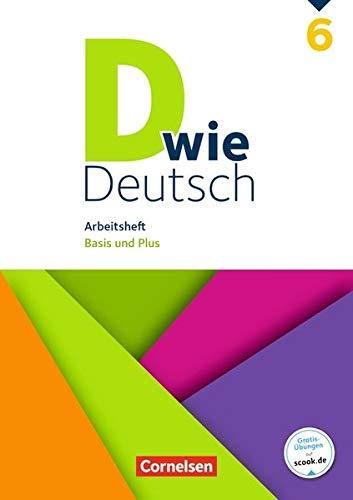 D wie Deutsch: 6. Schuljahr - Arbeitsheft mit Lösungen: Basis und Plus