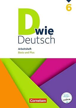 D wie Deutsch: 6. Schuljahr - Arbeitsheft mit Lösungen: Basis und Plus