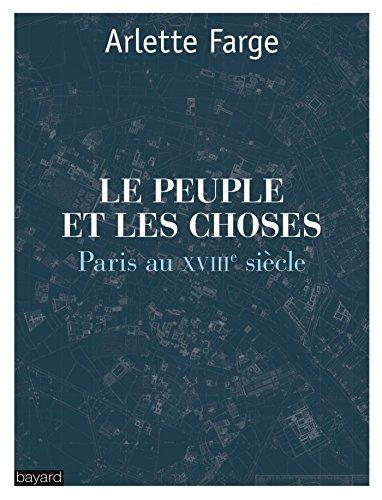 Le peuple et les choses : Paris au XVIIIe siècle