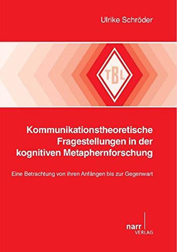 Kommunikationstheoretische Fragestellungen in der kognitiven Metaphernforschung (Tübinger Beiträge zur Linguistik)