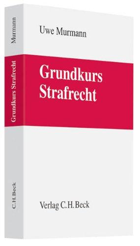 Grundkurs Strafrecht: Allgemeiner Teil, Tötungsdelikte, Körperverletzungsdelikte