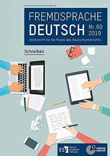 Fremdsprache Deutsch Heft 60 (2019): Schreiben: Zeitschrift für die Praxis des Deutschunterrichts