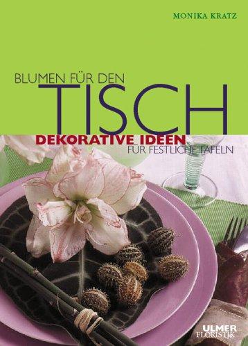 Blumen für den Tisch. Dekorative Ideen für festliche Tafeln