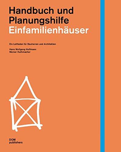 Einfamilienhäuser. Handbuch und Planungshilfe