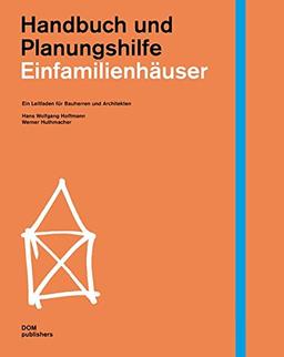 Einfamilienhäuser. Handbuch und Planungshilfe