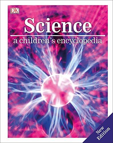 Science: A Children's Encyclopedia (Dk Childrens Encyclopedia)