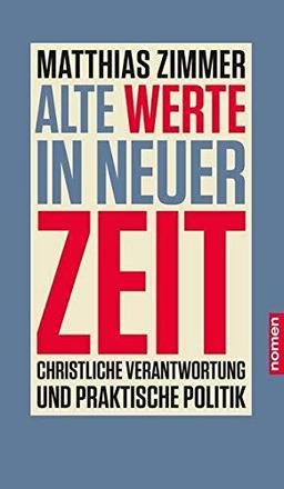 Alte Werte in neuer Zeit: Christliche Verantwortung und praktische Politik