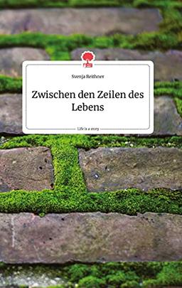 Zwischen den Zeilen des Lebens. Life is a Story - story.one