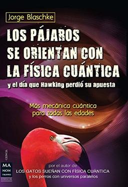 Los Pajaros Se Orientan Con La Fisica Cuantica y El Dia Que Hawking Perdio Su Apuesta (Ciencia)