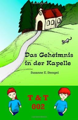 T & T 002 - Das Geheimnis in der Kapelle