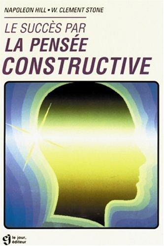 Le succès par la pensée constructive (Hors Collection)