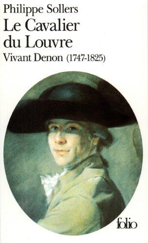 Le cavalier du Louvre : Vivant Denon, 1747-1825