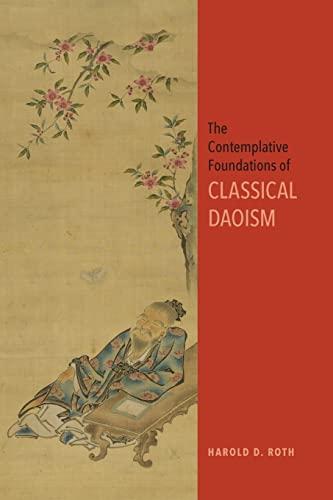 The Contemplative Foundations of Classical Daoism (SUNY Chinese Philosophy and Culture)