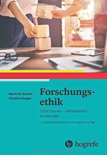 Forschungsethik: Informieren – reflektieren – anwenden. 2., vollständig überarbeitete und erweiterte Auflage