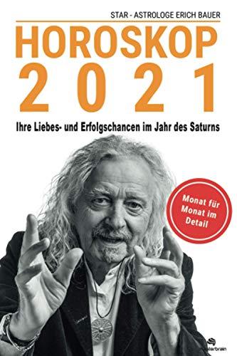 Horoskop 2021: Deutschlands vermutlich genauestes Jahreshoroskop für 2021: Ihre Liebes- und Erfolgschancen im Jahr des Saturns