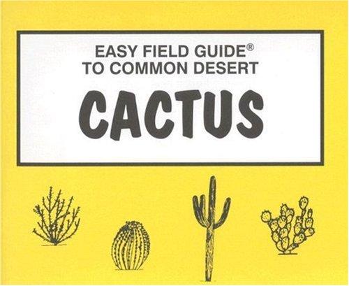 Easy Field Guide to Common Desert Cactus (Easy Field Guides)