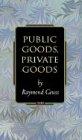 Public Goods, Private Goods (Princeton Monographs in Philosophy)