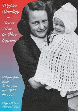 Weißer Sperling Neues Nest in Oberbayern: Biographie einer Zeitzeugin