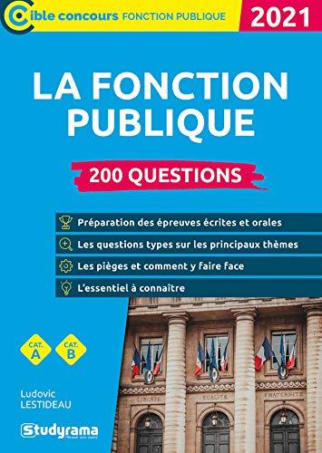 La fonction publique, cat. A, cat. B : 200 questions : 2021