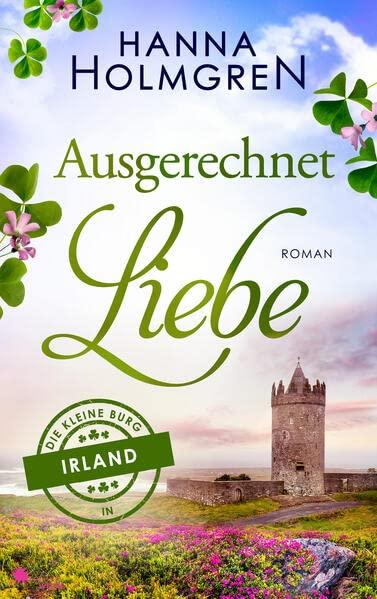 Ausgerechnet Liebe (Die kleine Burg in Irland)