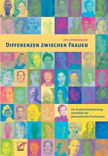 Differenzen zwischen Frauen: Zur Positionsbestimmung und Kritik des Postmodernen Feminismus