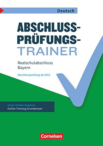 Abschlussprüfungstrainer Deutsch - Bayern - 10. Jahrgangsstufe: Realschulabschluss - Arbeitsheft mit Lösungen und Online-Training Grundwissen