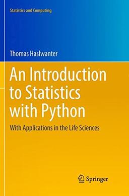 An Introduction to Statistics with Python: With Applications in the Life Sciences (Statistics and Computing)