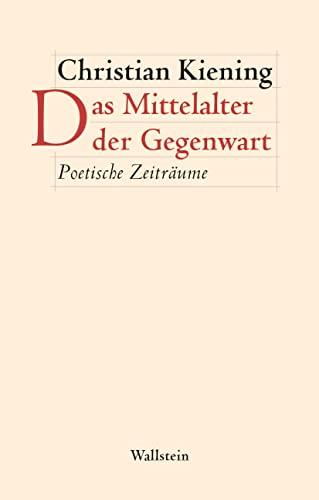 Das Mittelalter der Gegenwart: Poetische Zeitenräume (Figura. Ästhetik, Geschichte, Literatur)