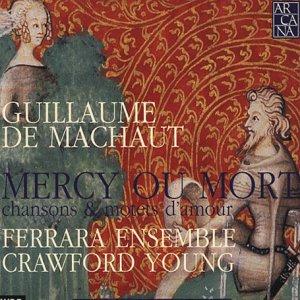 Guillaume de Machaut: Mercy ou Mort, chansons & motets d'amour