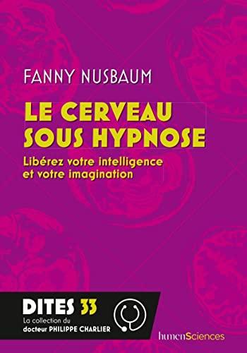 Le cerveau sous hypnose : libérez votre intelligence et votre imagination