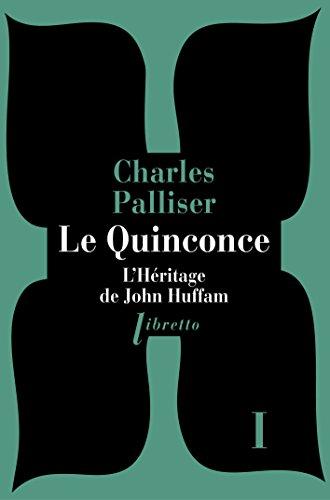 Le quinconce. Vol. 1. L'héritage de John Huffam