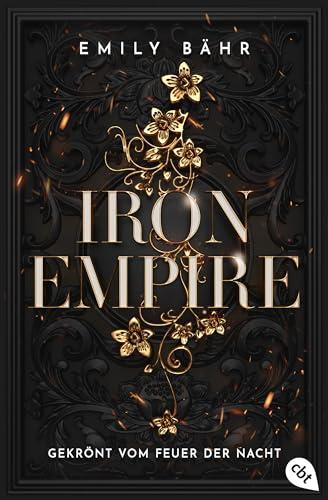 Iron Empire – Gekrönt vom Feuer der Nacht: Das atemberaubende Finale der Romantasy-Dilogie (Die "Iron Empire"-Reihe, Band 2)