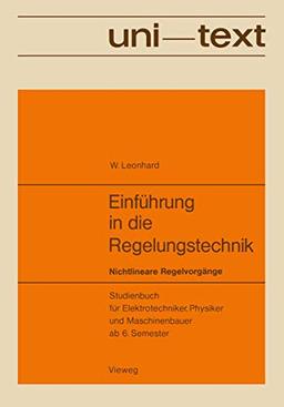 Einführung in die Regelungstechnik: Nichtlineare Regelvorgänge. Studienbuch für Elektrotechniker, Physiker und Maschinenbauer ab 6. Semester (German Edition)