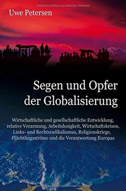 Segen und Opfer der Globalisierung: Wirtschaftliche und gesellschaftliche Entwicklung,  relative Verarmung, Arbeitslosigkeit, Wirtschaftskrisen, ... und die Verantwortung Europas