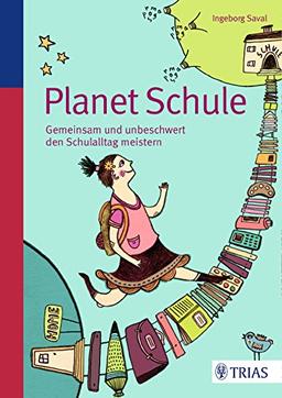 Planet Schule: Gemeinsam und unbeschwert den Schulalltag meistern