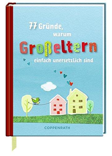 77 Gründe, warum Großeltern einfach unersetzlich sind